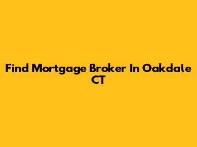 Find Mortgage Broker In Oakdale CT